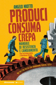 Produci consuma crepa. Manuale di resistenza e cambiamento - Librerie.coop
