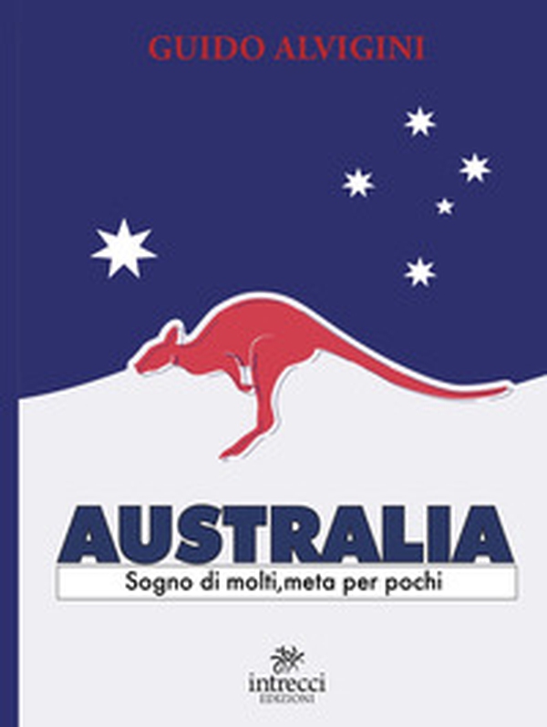 Australia. Sogno di molti, meta per pochi - Librerie.coop Australia. Sogno di molti, meta per pochi - Librerie.coop