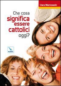 Che cosa significa essere cattolici oggi? - Librerie.coop