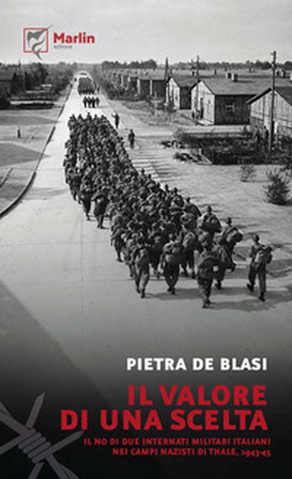 Il valore di una scelta. Il no di due internati militari italiani nei campi nazisti di Thale, 1943-45 - Librerie.coop Il valore di una scelta. Il no di due internati militari italiani nei campi nazisti di Thale, 1943-45 - Librerie.coop