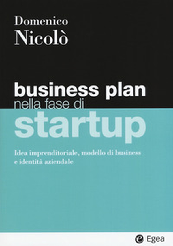 Business plan nella fase di startup. Idea imprenditoriale, modello di business e identità aziendale - Librerie.coop Business plan nella fase di startup. Idea imprenditoriale, modello di business e identità aziendale - Librerie.coop
