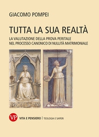 Tutta la sua realtà. La valutazione della prova peritale nel processo canonico di nullità matrimoniale - Librerie.coop