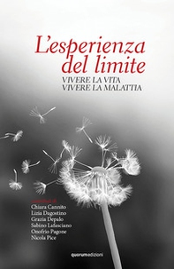 L'esperienza del limite. Vivere la vita vivere la malattia - Librerie.coop