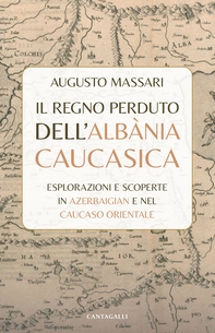 Il regno perduto dell’Albània Caucasica - Librerie.coop Il regno perduto dell’Albània Caucasica - Librerie.coop