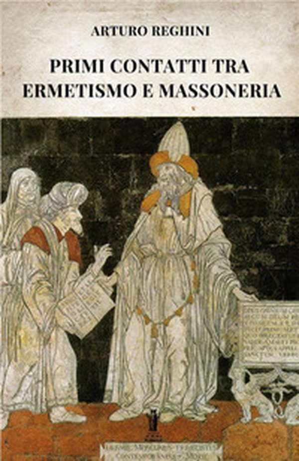 Primi contratti tra ermetismo e massoneria - Librerie.coop Primi contratti tra ermetismo e massoneria - Librerie.coop