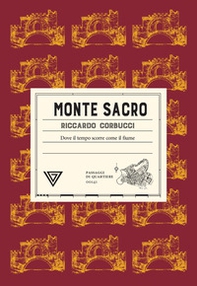Monte Sacro. Dove il tempo scorre come il fiume - Librerie.coop