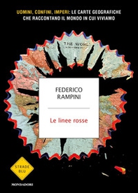 Le linee rosse. Uomini, confini, imperi: le carte geografiche che raccontano il mondo in cui viviamo - Librerie.coop