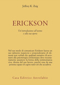 Erickson. Un'introduzione all'uomo e alla sua opera - Librerie.coop Erickson. Un'introduzione all'uomo e alla sua opera - Librerie.coop