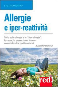 Allergie e iper-reattività. Asma, rinite, eczema, congiuntivite... Le cause, la prevenzione, le cure - Librerie.coop