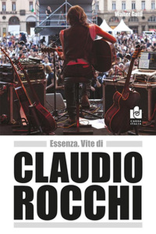 Essenza. Vite di Claudio Rocchi - Librerie.coop Essenza. Vite di Claudio Rocchi - Librerie.coop