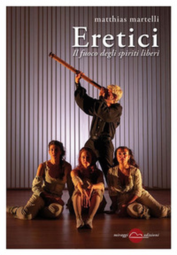 Eretici. Il fuoco degli spiriti liberi - Librerie.coop Eretici. Il fuoco degli spiriti liberi - Librerie.coop