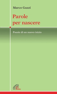 Parole per nascere. Poesie di un nuovo inizio - Librerie.coop Parole per nascere. Poesie di un nuovo inizio - Librerie.coop