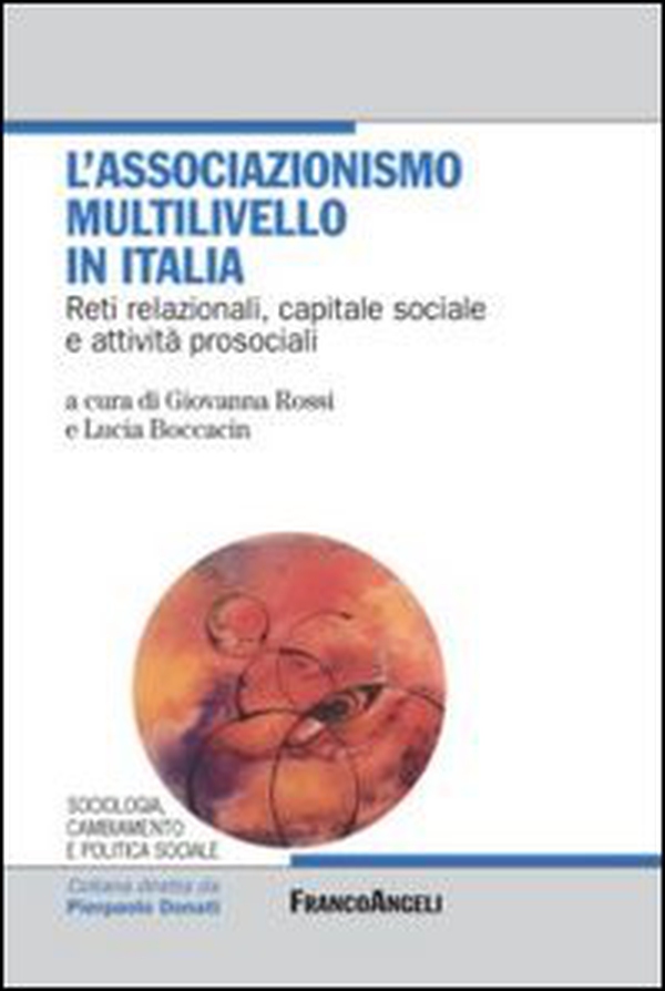 L'associazionismo multilivello in Italia. Reti relazionali, capitale sociale e attività prosociali - Librerie.coop L'associazionismo multilivello in Italia. Reti relazionali, capitale sociale e attività prosociali - Librerie.coop