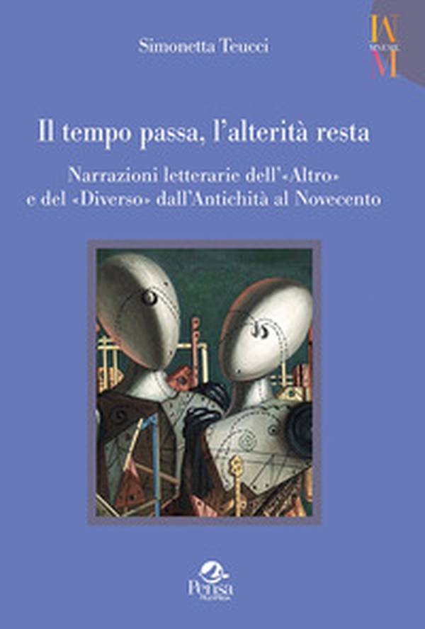 Il tempo passa, l'alterità resta. Narrazioni letterarie dell'«Altro» e del «Diverso» dall'antichità al Novecento - Librerie.coop Il tempo passa, l'alterità resta. Narrazioni letterarie dell'«Altro» e del «Diverso» dall'antichità al Novecento - Librerie.coop