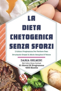 La dieta chetogenica senza sforzi. L'ultimo programma per perdere peso bruciando grassi in modo semplice e veloce - Librerie.coop