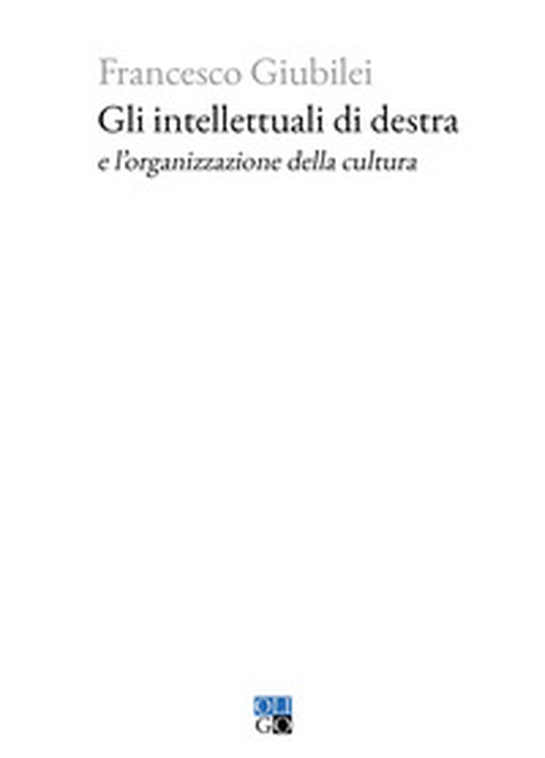 Gli intellettuali di destra e l'organizzazione della cultura - Librerie.coop Gli intellettuali di destra e l'organizzazione della cultura - Librerie.coop