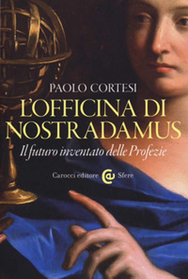 L'officina di Nostradamus. Il futuro inventato delle Profezie - Librerie.coop L'officina di Nostradamus. Il futuro inventato delle Profezie - Librerie.coop