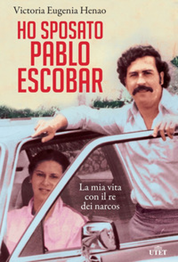 Ho sposato Pablo Escobar. La mia vita con il re dei narcos - Librerie.coop Ho sposato Pablo Escobar. La mia vita con il re dei narcos - Librerie.coop