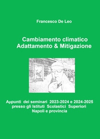 Adattamento & mitigazione al cambiamento climatico. Appunti dei seminari 2023-2024 presso gli Istituti Scolastici Superiori Napoli e provincia - Librerie.coop
