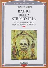 Radici della stregoneria. Dalla protostoria alla cristianizzazione dell'Europa - Librerie.coop Radici della stregoneria. Dalla protostoria alla cristianizzazione dell'Europa - Librerie.coop