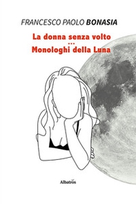 La donna senza volto. Monologhi della luna - Librerie.coop