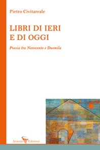 Libri di ieri e di oggi. Poesia tra Novecento e Duemila - Librerie.coop Libri di ieri e di oggi. Poesia tra Novecento e Duemila - Librerie.coop