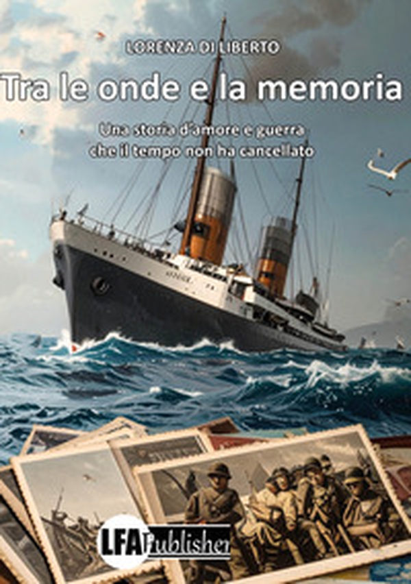 Tra le onde e la memoria. Una storia d'amore e guerra che il tempo non ha cancellato - Librerie.coop