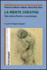 La mente creativa. Dare anima all'anima in psicoterapia - Librerie.coop