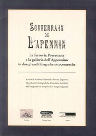 Souterain de l'Apennin. La ferrovia Porrettana e la galleria dell'Appennino in due grandi litografie ottocentesche - Librerie.coop