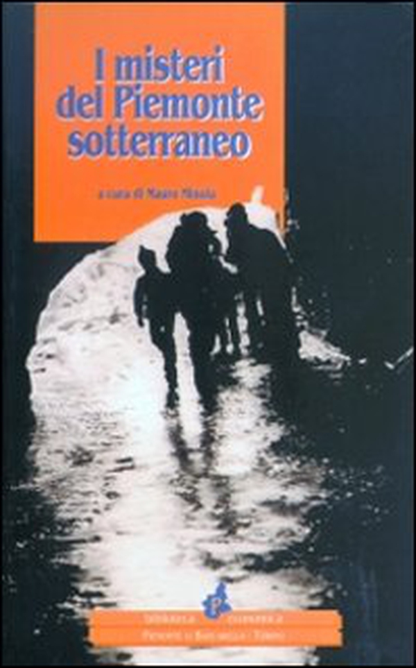 I misteri del Piemonte sotterraneo - Librerie.coop I misteri del Piemonte sotterraneo - Librerie.coop