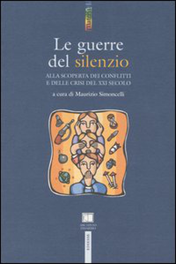 Le guerre del silenzio. Alla scoperta dei conflitti e delle crisi del XXI secolo - Librerie.coop Le guerre del silenzio. Alla scoperta dei conflitti e delle crisi del XXI secolo - Librerie.coop