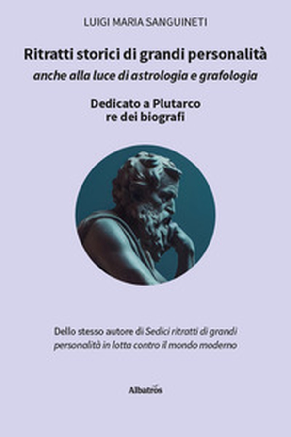 Ritratti storici di grandi personalità anche alla luce di astrologia e grafologia - Librerie.coop Ritratti storici di grandi personalità anche alla luce di astrologia e grafologia - Librerie.coop