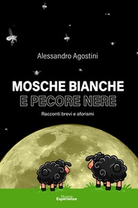 Mosche bianche e pecore nere. Racconti e aforismi - Librerie.coop