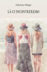 Lá ci incontreremo - Librerie.coop Lá ci incontreremo - Librerie.coop