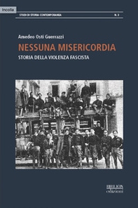Nessuna misericordia. Storia della violenza fascista - Librerie.coop