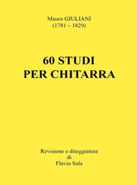 Mauro Giuliani: 60 studi per chitarra - Librerie.coop