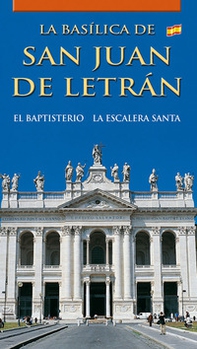 La Basílica de San Juan de Letrán. El baptisterio. La Escalera Santa - Librerie.coop