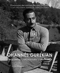 Ohannès Gurekian. L'ingegneria, l'architettura, l'urbanistica - Librerie.coop