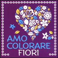 Fiori. Amo colorare - Librerie.coop Fiori. Amo colorare - Librerie.coop