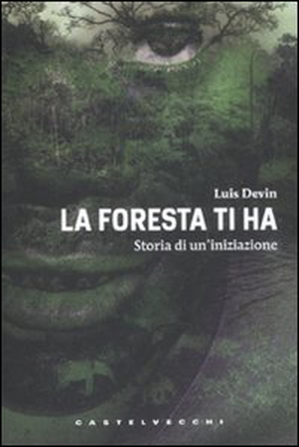 La foresta ti ha. Storia di un'iniziazione - Librerie.coop La foresta ti ha. Storia di un'iniziazione - Librerie.coop