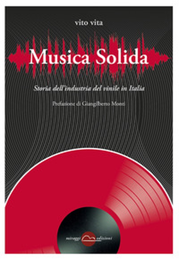 Musica solida. Storia dell'industria del vinile in Italia - Librerie.coop Musica solida. Storia dell'industria del vinile in Italia - Librerie.coop