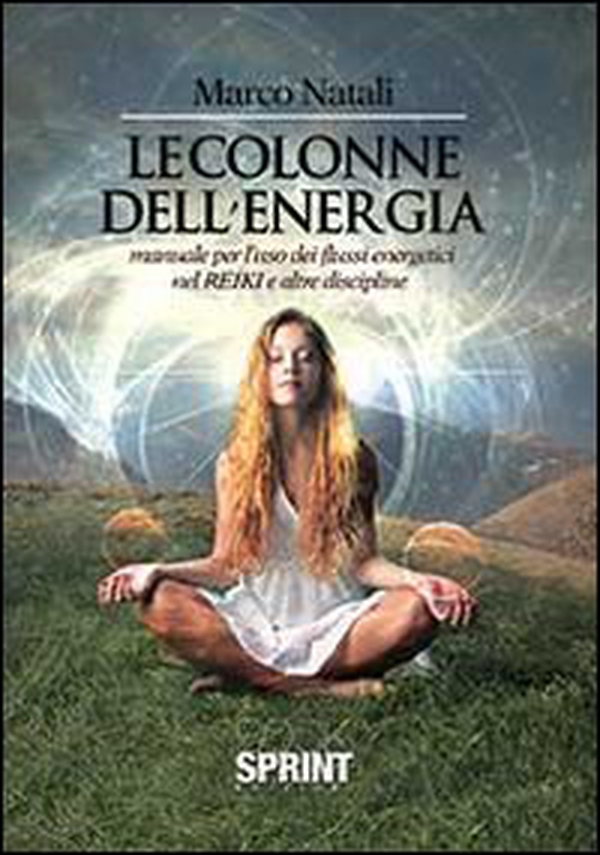 Le colonne dell'energia. Manuale per l'uso dei flussi energetici nel reiki e altre discipline - Librerie.coop Le colonne dell'energia. Manuale per l'uso dei flussi energetici nel reiki e altre discipline - Librerie.coop
