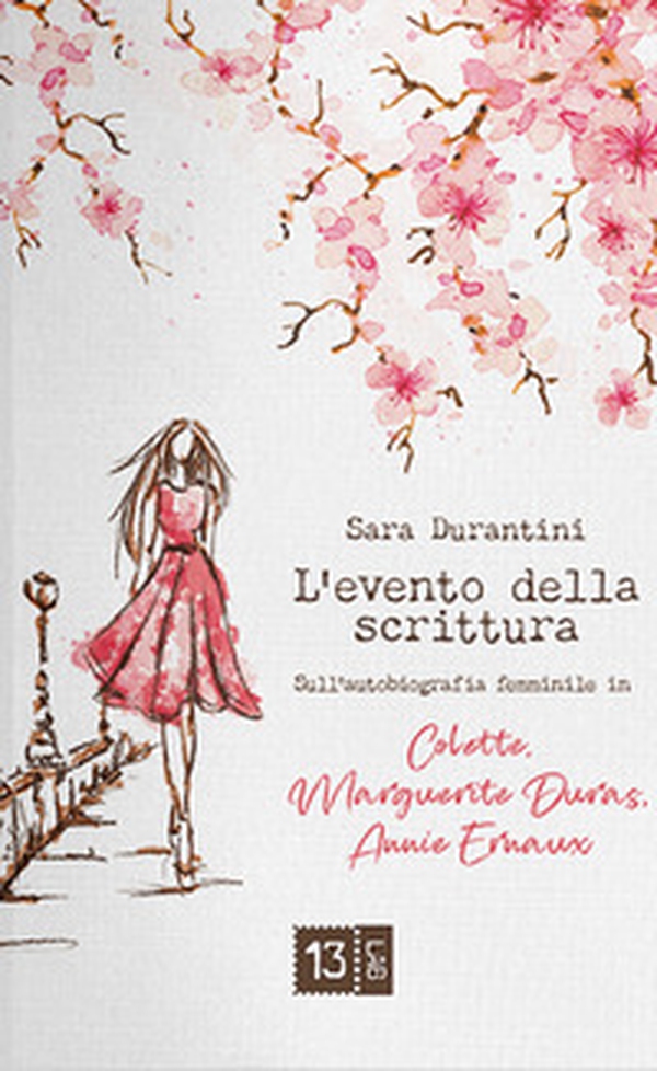 L'evento della scrittura. Sull'autobiografia femminile in Colette, Marguerite Duras, Annie Ernaux - Librerie.coop L'evento della scrittura. Sull'autobiografia femminile in Colette, Marguerite Duras, Annie Ernaux - Librerie.coop