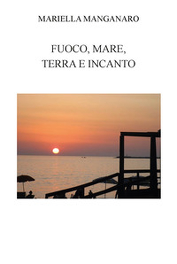 Fuoco, mare, terra e incanto - Librerie.coop Fuoco, mare, terra e incanto - Librerie.coop