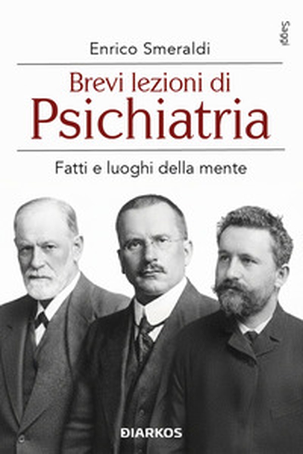 Brevi lezioni di psichiatria. Fatti e luoghi della mente - Librerie.coop