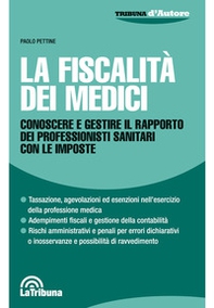 La fiscalità dei medici. Conoscere e gestire il rapporto dei professionisti sanitari con le imposte - Librerie.coop
