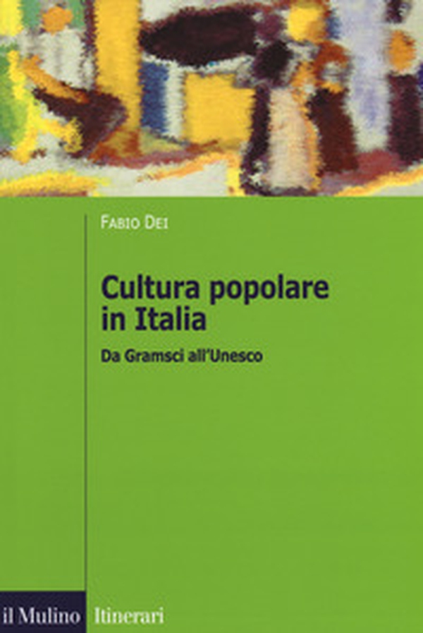 Cultura popolare in Italia. Da Gramsci all'Unesco - Librerie.coop Cultura popolare in Italia. Da Gramsci all'Unesco - Librerie.coop