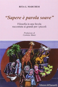 «Sapere è parola soave». Filosofia in una favola raccontata ai grandi per i piccoli - Librerie.coop