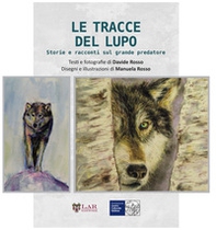 Le tracce del lupo. Storie e racconti sul grande predatore - Librerie.coop