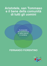 Aristotele, San Tommaso e il bene della comunità di tutti gli uomini. A proposito del coronavirus e della guerra in Ucraina - Librerie.coop